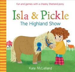 Isla and Pickle: The Highland Show: The Highland Show cena un informācija | Grāmatas mazuļiem | 220.lv