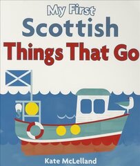 My First Scottish Things That Go цена и информация | Книги для малышей | 220.lv
