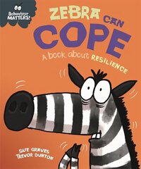 Behaviour Matters: Zebra Can Cope - A book about resilience цена и информация | Книги для самых маленьких | 220.lv