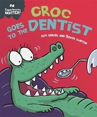Experiences Matter: Croc Goes to the Dentist цена и информация | Книги для самых маленьких | 220.lv