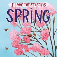 I Love the Seasons: Spring цена и информация | Книги для самых маленьких | 220.lv