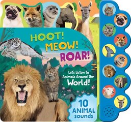 Hoot! Meow! Roar!: Let's Listen to the Animals Around the World! cena un informācija | Grāmatas mazuļiem | 220.lv