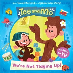 Tee and Mo: We're Not Tidying Up cena un informācija | Grāmatas mazuļiem | 220.lv