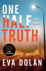 One Half Truth: 'EVERYONE should read Eva Dolan' Mark Billingham cena un informācija | Fantāzija, fantastikas grāmatas | 220.lv