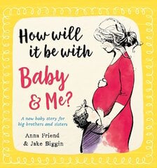 How Will It Be with Baby and Me? A new baby story for big brothers and sisters цена и информация | Книги для малышей | 220.lv