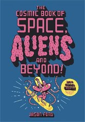 Cosmic Book of Space, Aliens and Beyond: Draw, Colour, Create things from out of this world! cena un informācija | Grāmatas mazuļiem | 220.lv