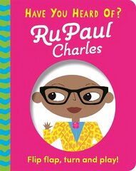 Have You Heard Of?: RuPaul Charles: Flip Flap, Turn and Play! цена и информация | Книги для самых маленьких | 220.lv