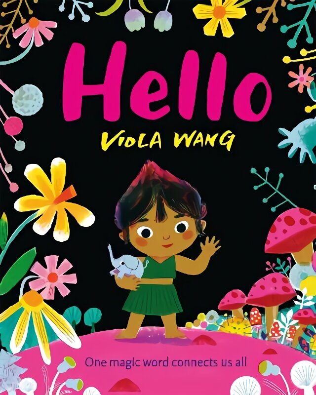 Hello: One magic word connects us all - a tale about the magic of friendship and communication цена и информация | Grāmatas mazuļiem | 220.lv