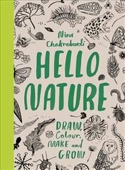 Hello Nature: Draw, Colour, Make and Grow цена и информация | Книги для малышей | 220.lv
