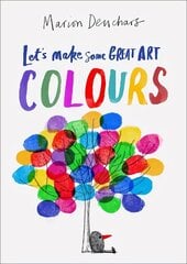 Let's Make Some Great Art: Colours цена и информация | Книги для самых маленьких | 220.lv