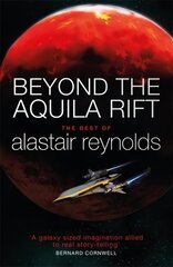 Beyond the Aquila Rift: The Best of Alastair Reynolds cena un informācija | Fantāzija, fantastikas grāmatas | 220.lv