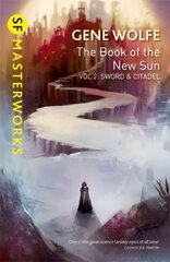 Book of the New Sun: Volume 2: Sword and Citadel, Volume 2, The Book of the New Sun: Volume 2 Sword and Citadel cena un informācija | Fantāzija, fantastikas grāmatas | 220.lv