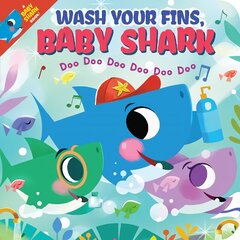 Wash Your Fins, Baby Shark! Doo Doo Doo Doo Doo Doo (BB) cena un informācija | Grāmatas mazuļiem | 220.lv