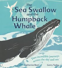 Sea Swallow and the Humpback Whale: Two Incredible Journeys Across the Sky and Sea cena un informācija | Grāmatas mazuļiem | 220.lv