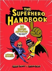 Superhero Handbook: 20 Super Activities to Help You Save the World цена и информация | Книги для малышей | 220.lv