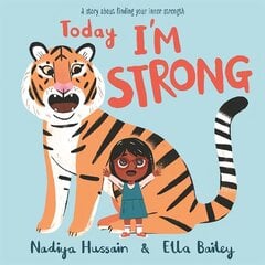 Today I'm Strong: A story about finding your inner strength цена и информация | Книги для малышей | 220.lv