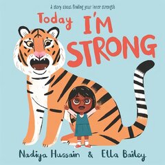 Today I'm Strong: A story about finding your inner strength цена и информация | Книги для малышей | 220.lv