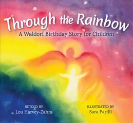 Through the Rainbow: A Waldorf Birthday Story for Children cena un informācija | Grāmatas mazuļiem | 220.lv