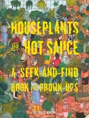 Houseplants and Hot Sauce: A Seek-and-Find Book for Grown-Ups cena un informācija | Fantāzija, fantastikas grāmatas | 220.lv