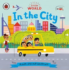 Little World: In the City: A push-and-pull adventure cena un informācija | Grāmatas mazuļiem | 220.lv