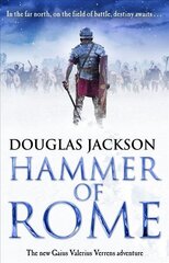 Hammer of Rome: (Gaius Valerius Verrens 9): A thrilling and dramatic historical adventure that conjures up Roman Britain perfectly цена и информация | Фантастика, фэнтези | 220.lv