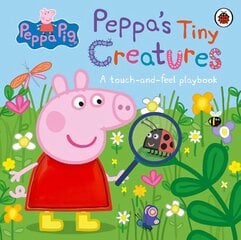 Peppa Pig: Peppa's Tiny Creatures: A touch-and-feel playbook cena un informācija | Grāmatas mazuļiem | 220.lv