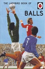 Ladybird Book of Balls: The perfect gift for fans of the World Cup cena un informācija | Fantāzija, fantastikas grāmatas | 220.lv