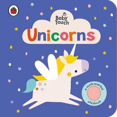 Baby Touch: Unicorns: A touch-and-feel playbook cena un informācija | Grāmatas mazuļiem | 220.lv