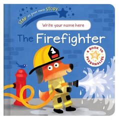 Star in Your Own Story: Firefighter cena un informācija | Grāmatas mazuļiem | 220.lv