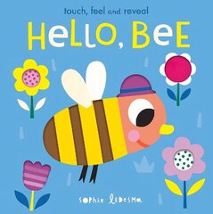 Hello, Bee: Touch, Feel and Reveal cena un informācija | Grāmatas mazuļiem | 220.lv