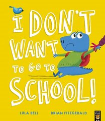 I Don't Want to Go to School! cena un informācija | Grāmatas mazuļiem | 220.lv