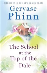 School at the Top of the Dale: Book 1 in bestselling author Gervase Phinn's beautiful new Top of The Dale series цена и информация | Фантастика, фэнтези | 220.lv