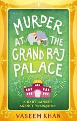 Murder at the Grand Raj Palace: Baby Ganesh Agency Book 4 цена и информация | Фантастика, фэнтези | 220.lv