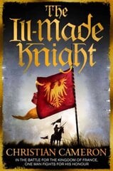 Ill-Made Knight: 'The master of historical fiction' SUNDAY TIMES cena un informācija | Fantāzija, fantastikas grāmatas | 220.lv