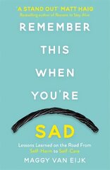 Remember This When You're Sad: Lessons Learned on the Road from Self-Harm to Self-Care cena un informācija | Pašpalīdzības grāmatas | 220.lv