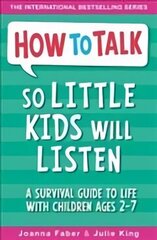 How To Talk So Little Kids Will Listen: A Survival Guide to Life with Children Ages 2-7 cena un informācija | Pašpalīdzības grāmatas | 220.lv