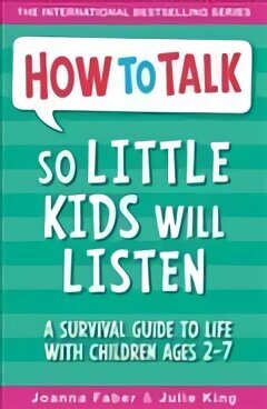 How To Talk So Little Kids Will Listen: A Survival Guide to Life with Children Ages 2-7 cena un informācija | Pašpalīdzības grāmatas | 220.lv