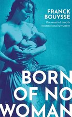 Born of No Woman: The Word-Of-Mouth International Bestseller цена и информация | Фантастика, фэнтези | 220.lv