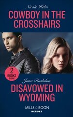 Cowboy In The Crosshairs / Disavowed In Wyoming: Cowboy in the Crosshairs (A North Star Novel Series) / Disavowed in Wyoming (Fugitive Heroes: Topaz Unit) цена и информация | Фантастика, фэнтези | 220.lv