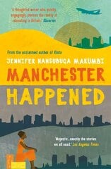 Manchester Happened: From the winner of the Jhalak Prize, 2021 цена и информация | Фантастика, фэнтези | 220.lv