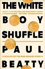 White Boy Shuffle: From the Man Booker prize-winning author of The Sellout cena un informācija | Fantāzija, fantastikas grāmatas | 220.lv