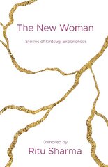 New Woman: Stories of Kintsugi Experiences cena un informācija | Pašpalīdzības grāmatas | 220.lv
