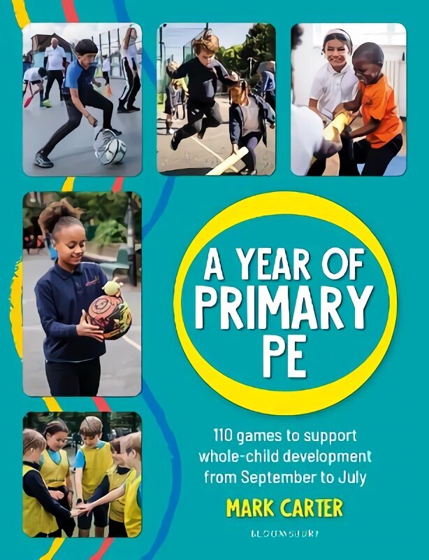 Year of Primary PE: Over 100 games to support whole-child development for the entire school year цена и информация | Sociālo zinātņu grāmatas | 220.lv