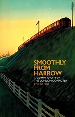 Smoothly from Harrow: A Compendium for the London Commuter цена и информация | Путеводители, путешествия | 220.lv