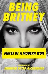 Being Britney: Pieces of a Modern Icon цена и информация | Книги об искусстве | 220.lv