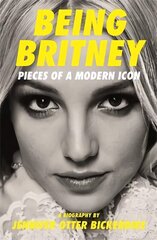 Being Britney: Pieces of a Modern Icon цена и информация | Книги об искусстве | 220.lv