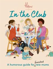 In The Club: A Humorous Guide for Frazzled New Mums цена и информация | Самоучители | 220.lv