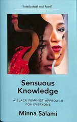 Sensuous Knowledge: A Black Feminist Approach for Everyone цена и информация | Поэзия | 220.lv