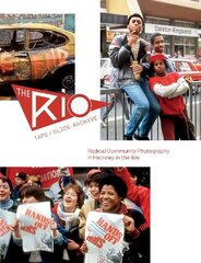 Rio Tape/Slide Archive: Radical Community Photography in Hackney in the 80s 2020 cena un informācija | Grāmatas par fotografēšanu | 220.lv