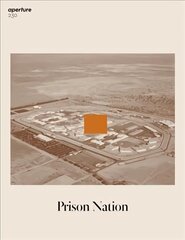 Prison Nation: Aperture 230: Prison Nation cena un informācija | Grāmatas par fotografēšanu | 220.lv